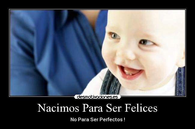 Nacimos Para Ser Felices - 