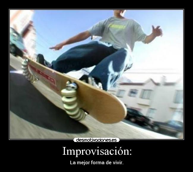 Improvisación: - La mejor forma de vivir.