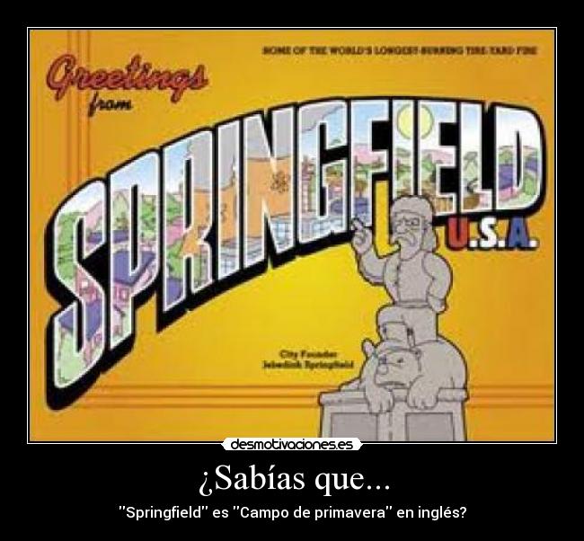 ¿Sabías que... - Springfield es Campo de primavera en inglés?