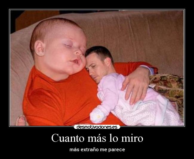 Cuanto más lo miro -