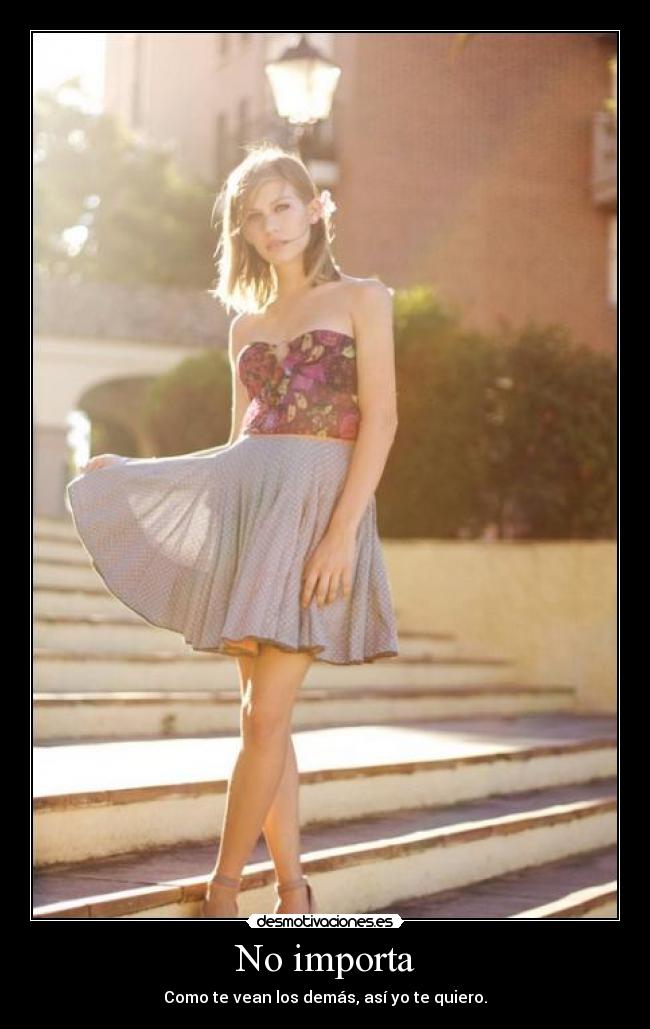 No importa - Como te vean los demás, así yo te quiero.