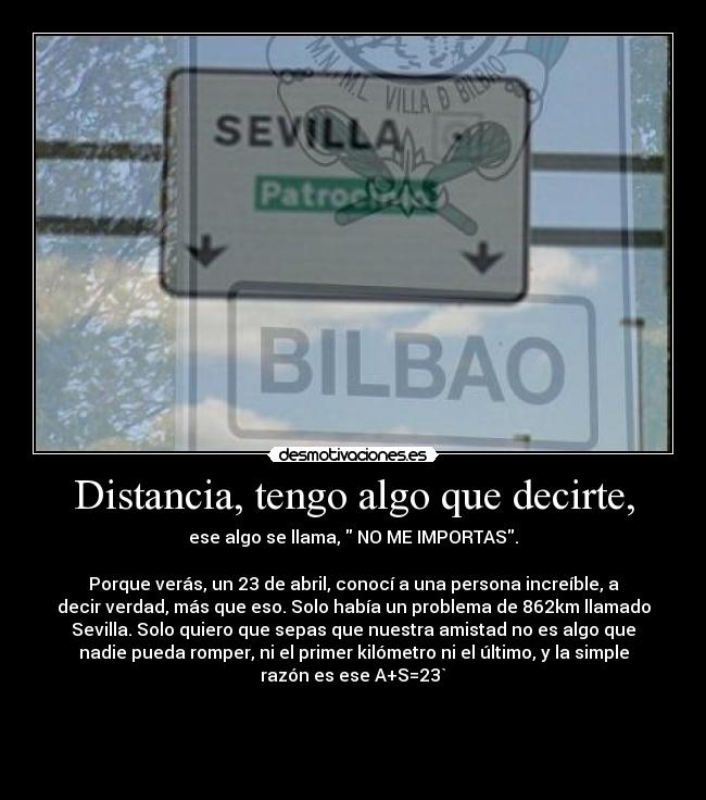 Distancia, tengo algo que decirte, -