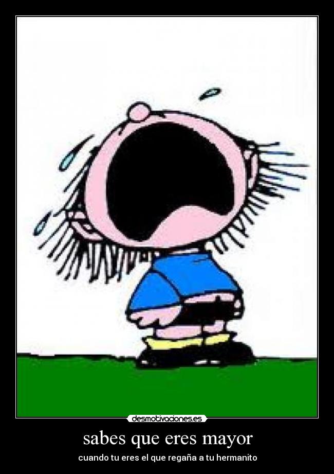 sabes que eres mayor - cuando tu eres el que regaña a tu hermanito