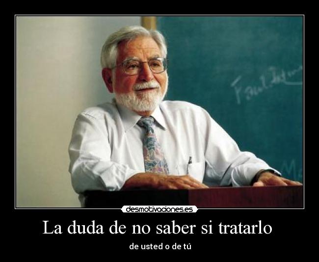 La duda de no saber si tratarlo - de usted o de tú