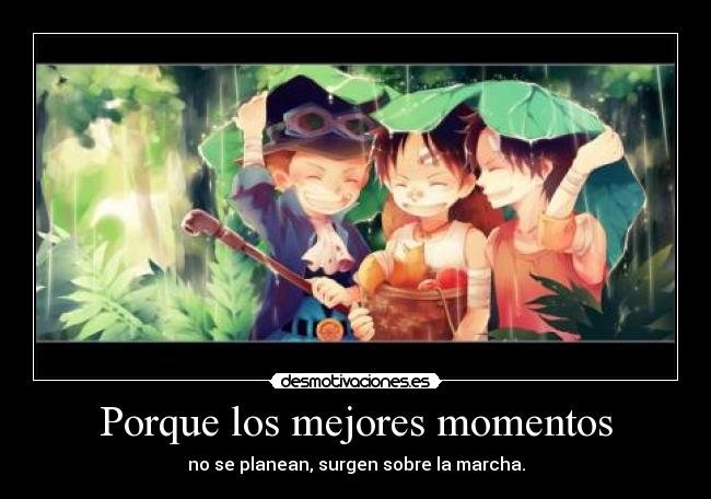 Porque los mejores momentos -