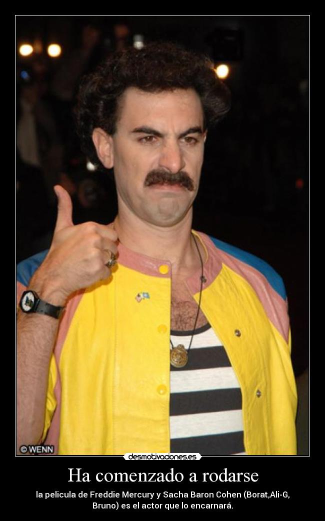 Ha comenzado a rodarse - la pelicula de Freddie Mercury y Sacha Baron Cohen (Borat,Ali-G,
Bruno) es el actor que lo encarnará.
