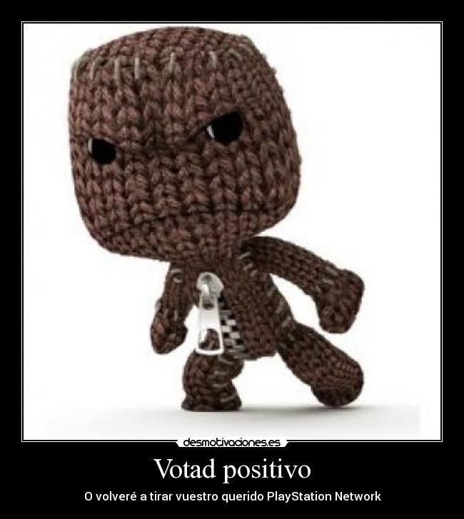 Votad positivo - O volveré a tirar vuestro querido PlayStation Network