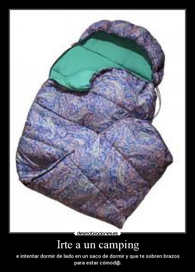 Irte a un camping - e intentar dormir de lado en un saco de dormir y que te sobren brazos
para estar cómod@.