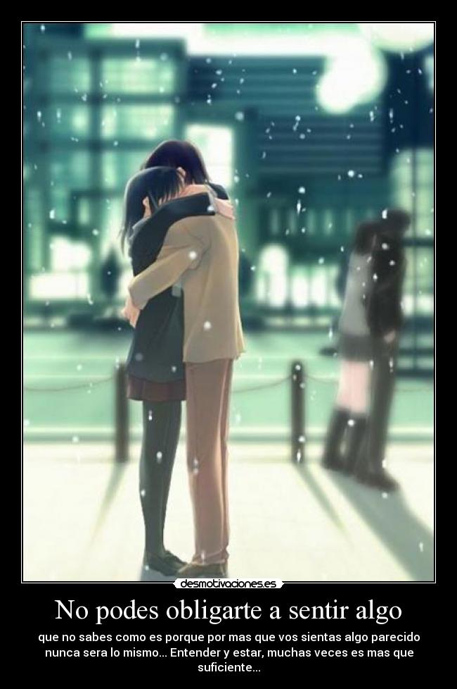 carteles podes obligarte sentir algo sabes como sientas parecido nunca mismo sera entender estar desmotivaciones