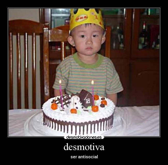 desmotiva - ser antisocial
