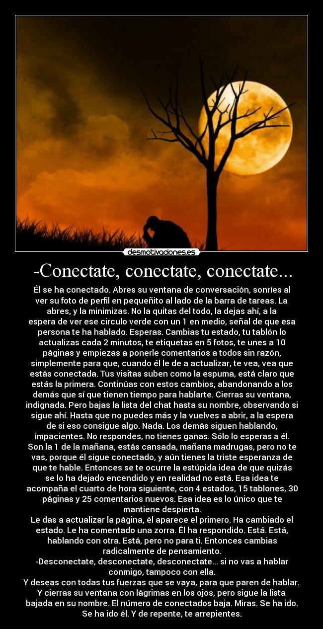 -Conectate, conectate, conectate... -