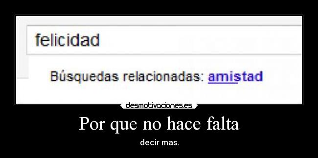 Por que no hace falta - decir mas.