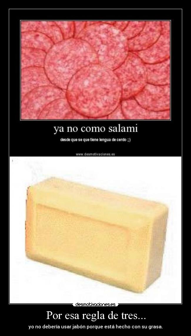 Por esa regla de tres... -