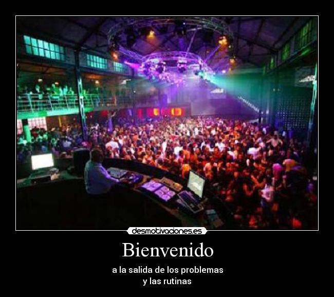 Bienvenido - a la salida de los problemas
y las rutinas