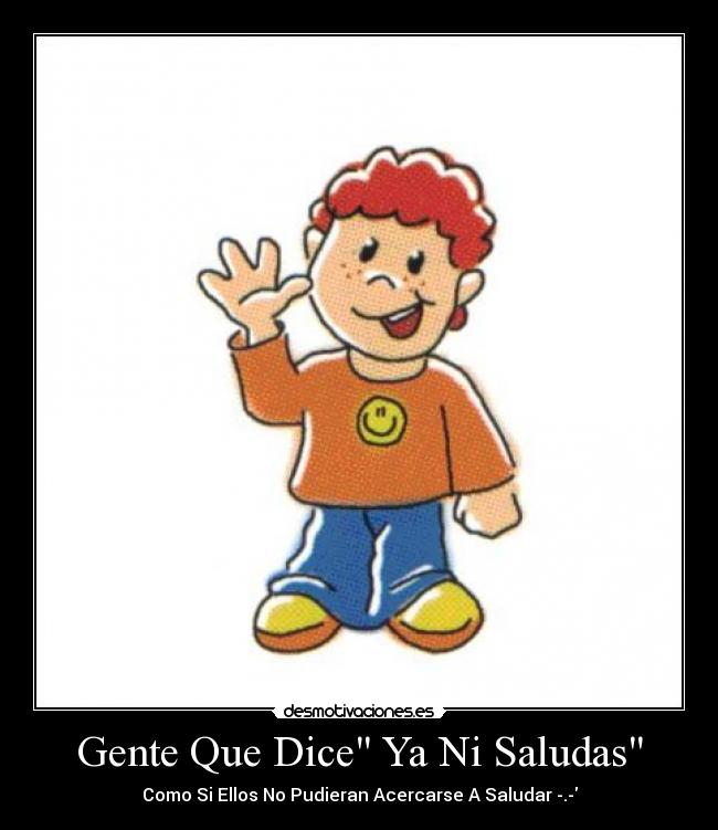 carteles saludas gente saludo desmotivaciones