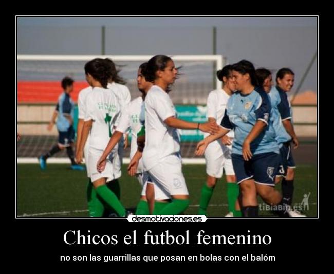 Chicos el futbol femenino - no son las guarrillas que posan en bolas con el balóm