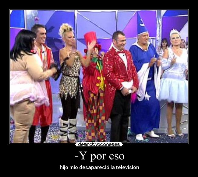 -Y por eso -