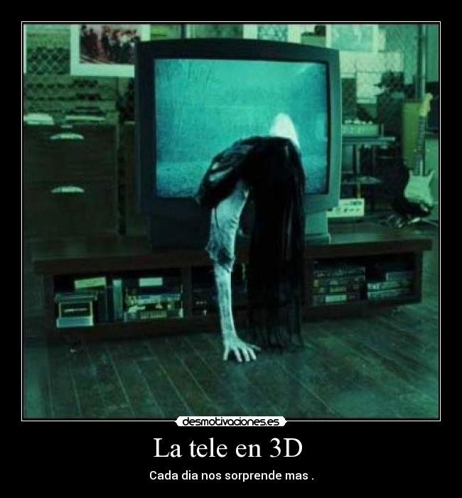 La tele en 3D - Cada dia nos sorprende mas .
