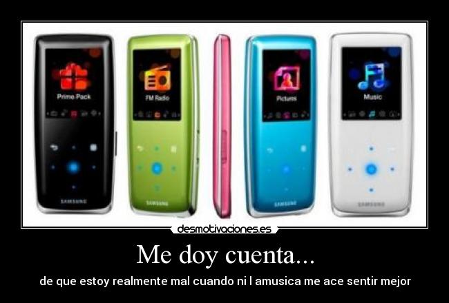 Me doy cuenta... -