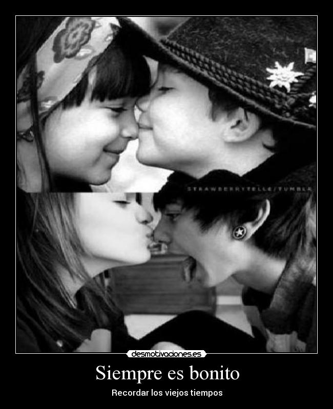 Siempre es bonito - Recordar los viejos tiempos