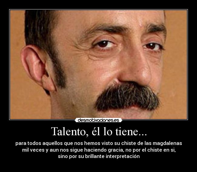 Talento, él lo tiene... - 