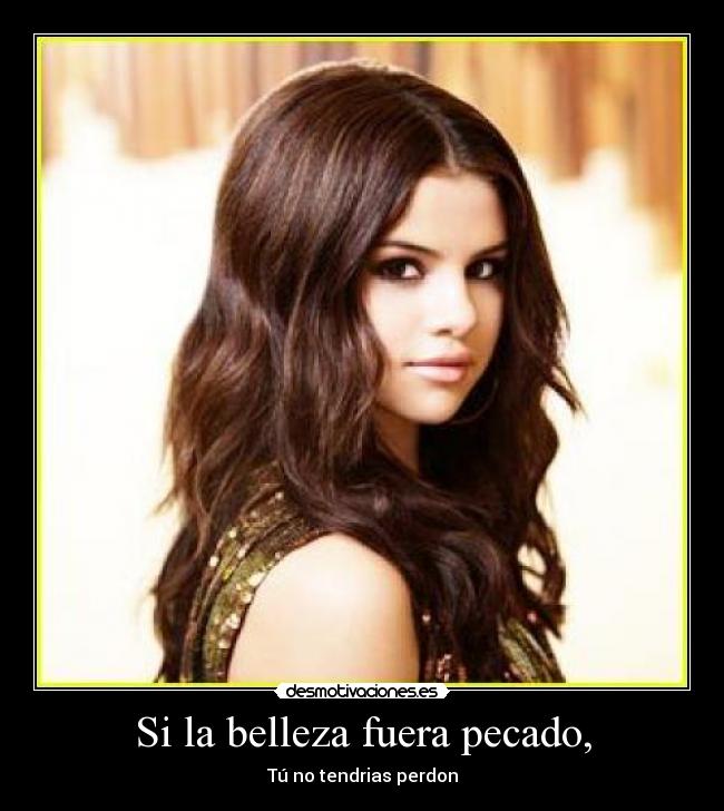 Si la belleza fuera pecado, - Tú no tendrias perdon