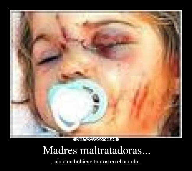 Madres maltratadoras... -