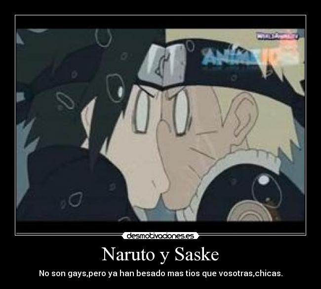 Naruto y Saske - No son gays,pero ya han besado mas tios que vosotras,chicas.