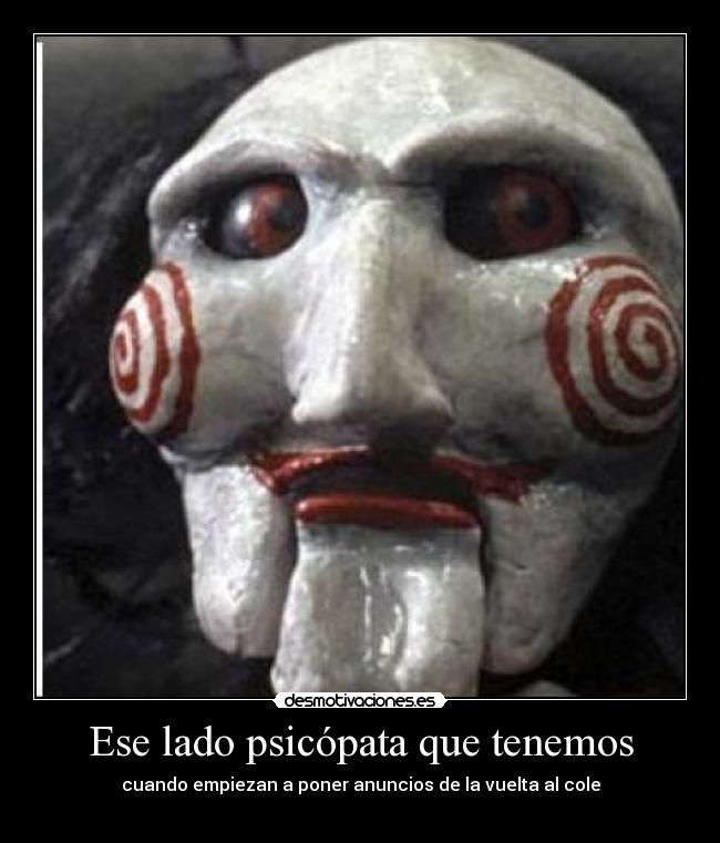Ese lado psicópata que tenemos - cuando empiezan a poner anuncios de la vuelta al cole