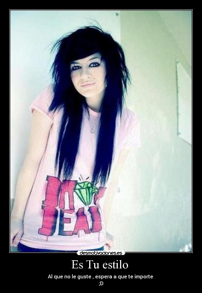 Es Tu estilo  - Al que no le guste , espera a que te importe 
;D
