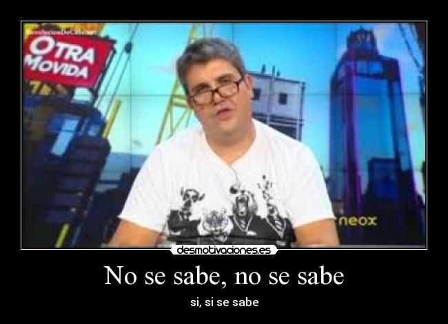 No se sabe, no se sabe - 