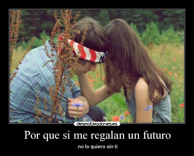 Por que si me regalan un futuro - 