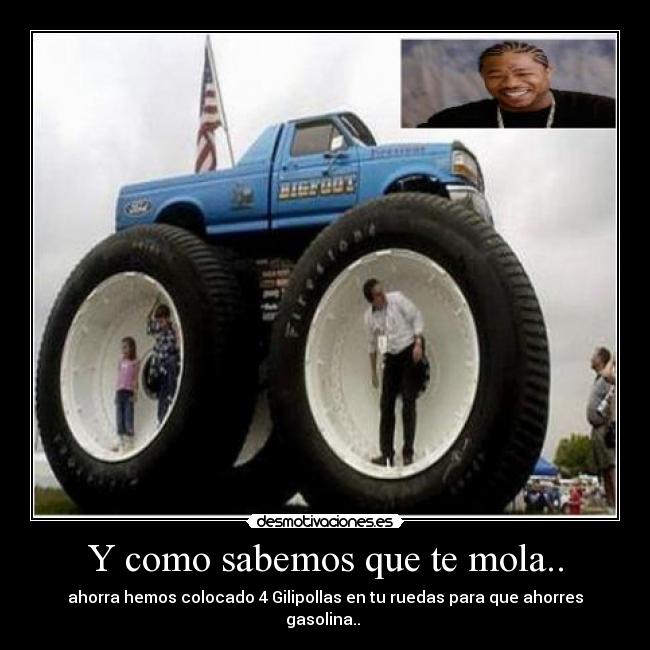 Y como sabemos que te mola.. - ahorra hemos colocado 4 Gilipollas en tu ruedas para que ahorres gasolina..