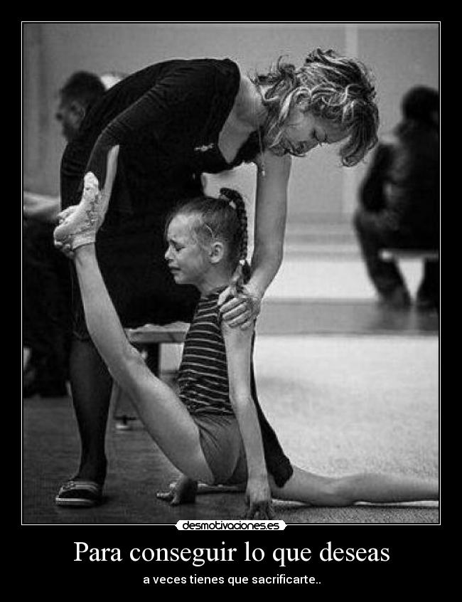Para conseguir lo que deseas - a veces tienes que sacrificarte..