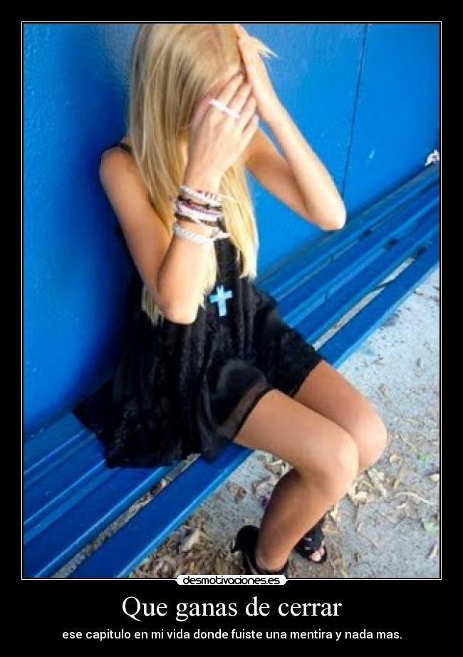Que ganas de cerrar -