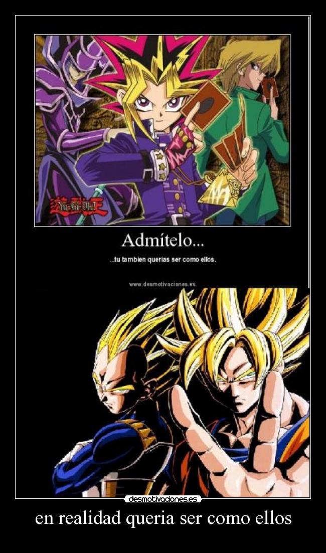 en realidad queria ser como ellos -