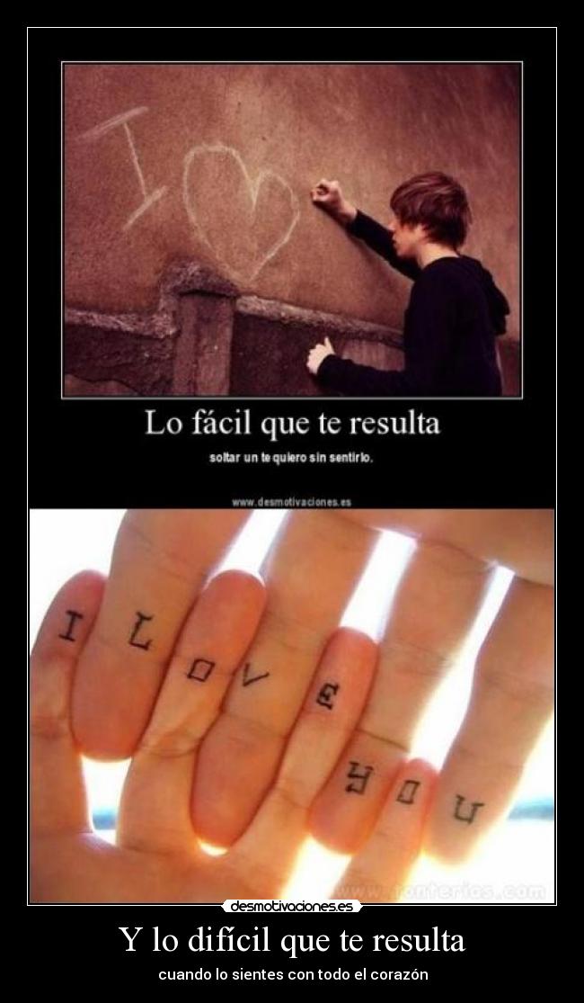 Y lo difícil que te resulta -