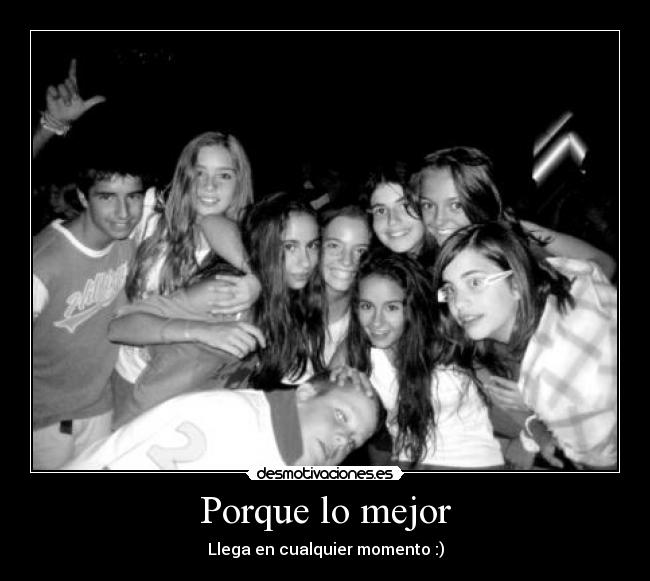 Porque lo mejor - Llega en cualquier momento :)