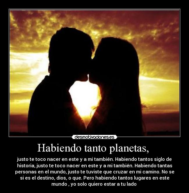 Habiendo tanto planetas, -