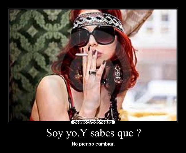 Soy yo.Y sabes que ? - 