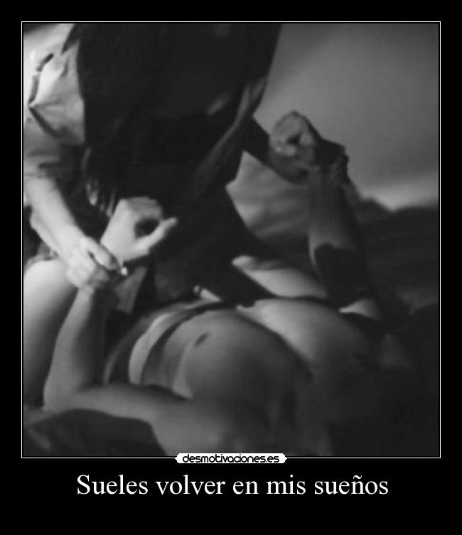 Sueles volver en mis sueños -