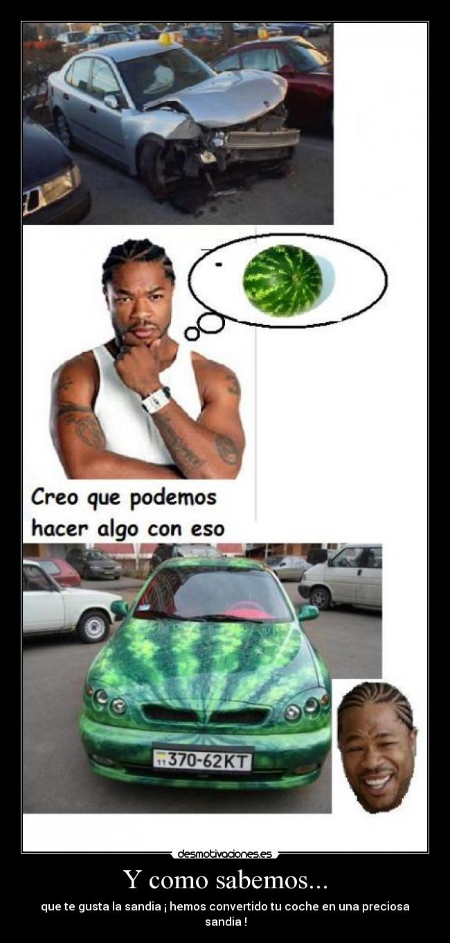 Y como sabemos... - que te gusta la sandia ¡ hemos convertido tu coche en una preciosa sandia !