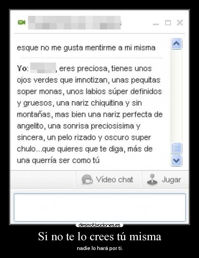 Si no te lo crees tú misma -