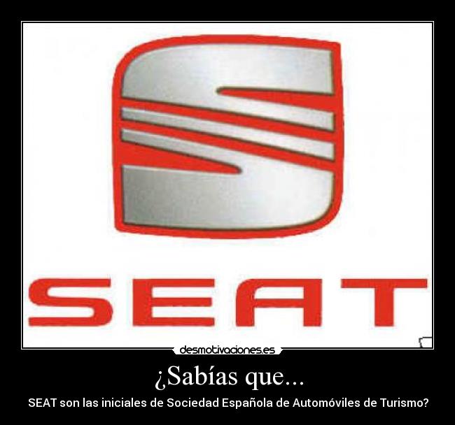 ¿Sabías que... - SEAT son las iniciales de Sociedad Española de Automóviles de Turismo?