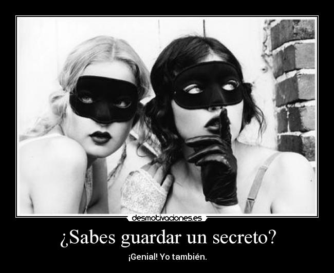 ¿Sabes guardar un secreto? -