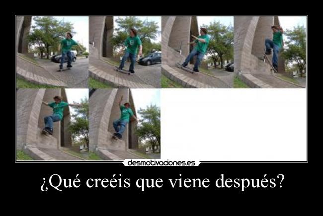 ¿Qué creéis que viene después? -