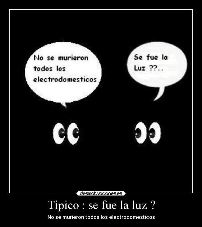 Tipico : se fue la luz ? - No se murieron todos los electrodomesticos