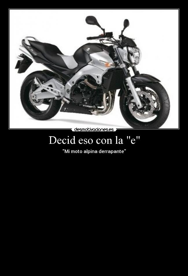 Decid eso con la e -