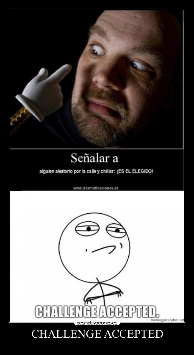 carteles reto aceptado chillar elegido desmotivaciones