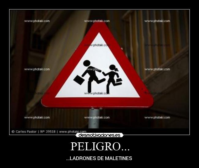 PELIGRO... - ...LADRONES DE MALETINES